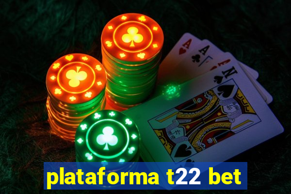 plataforma t22 bet